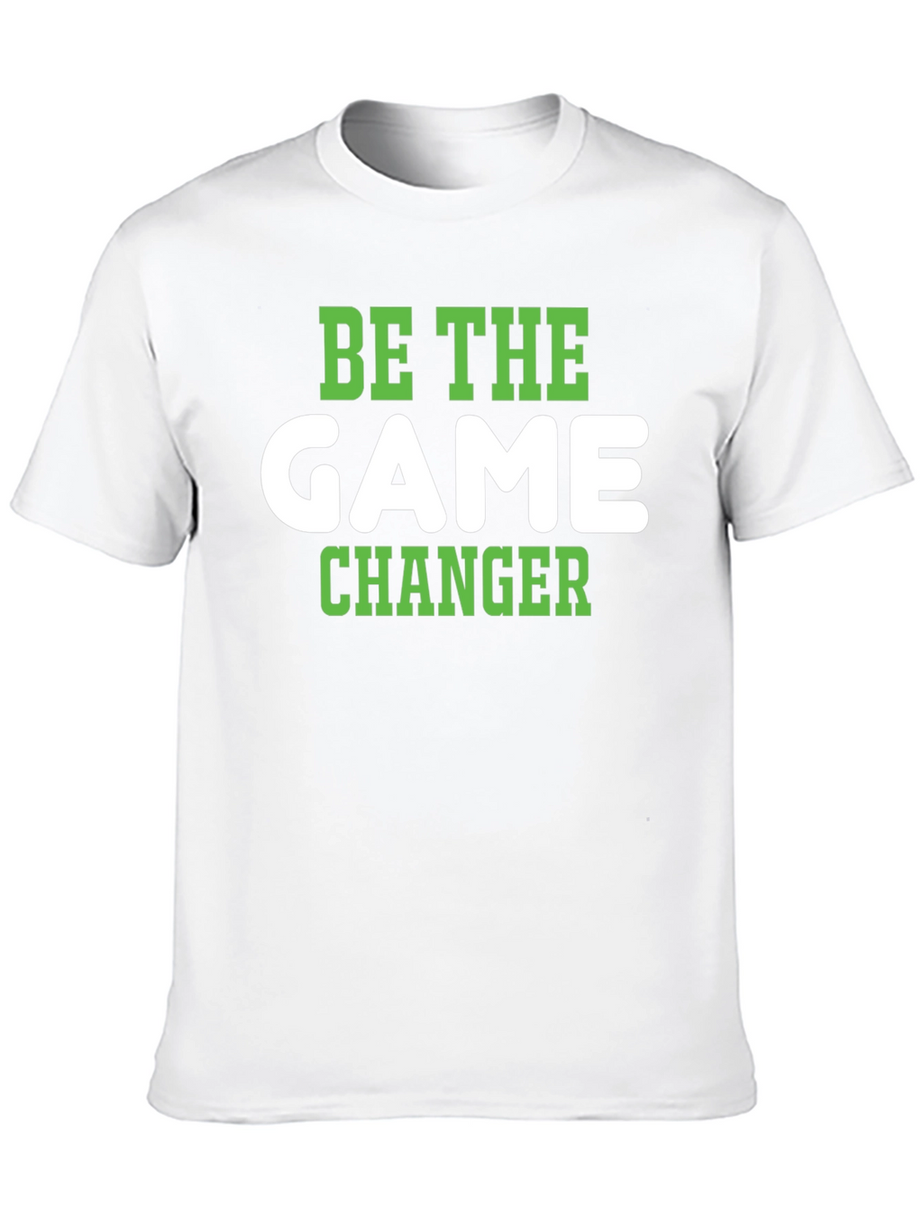 Be The Game Changer T-Shirt - Stylish & Motivational