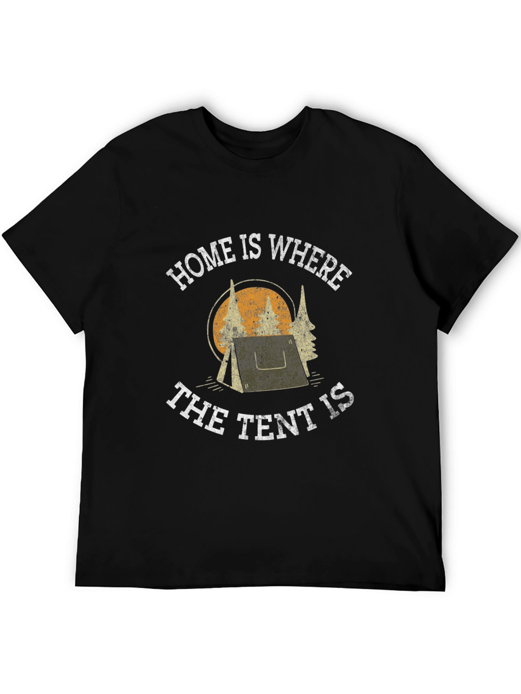 Home Is Where The Tent Is Camping T-Shirt