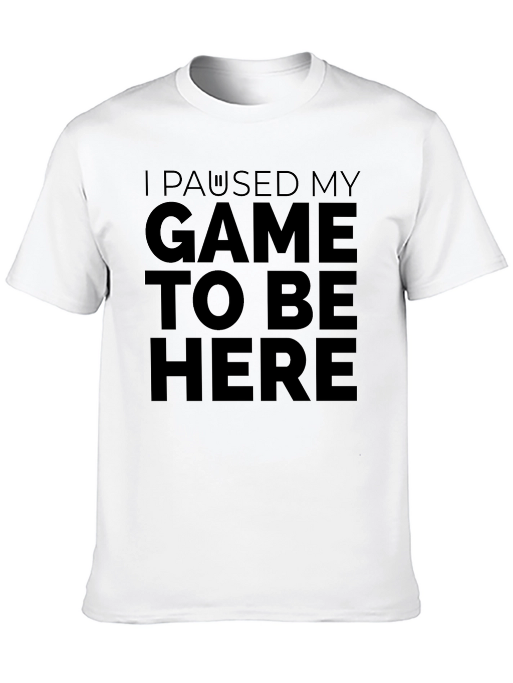 I Paused My Game to Be Here Black T-Shirt