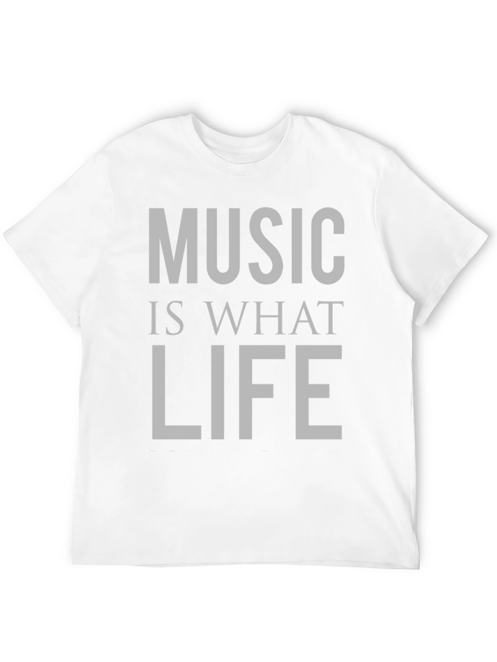 Music Is What Life Feels Like T-Shirt