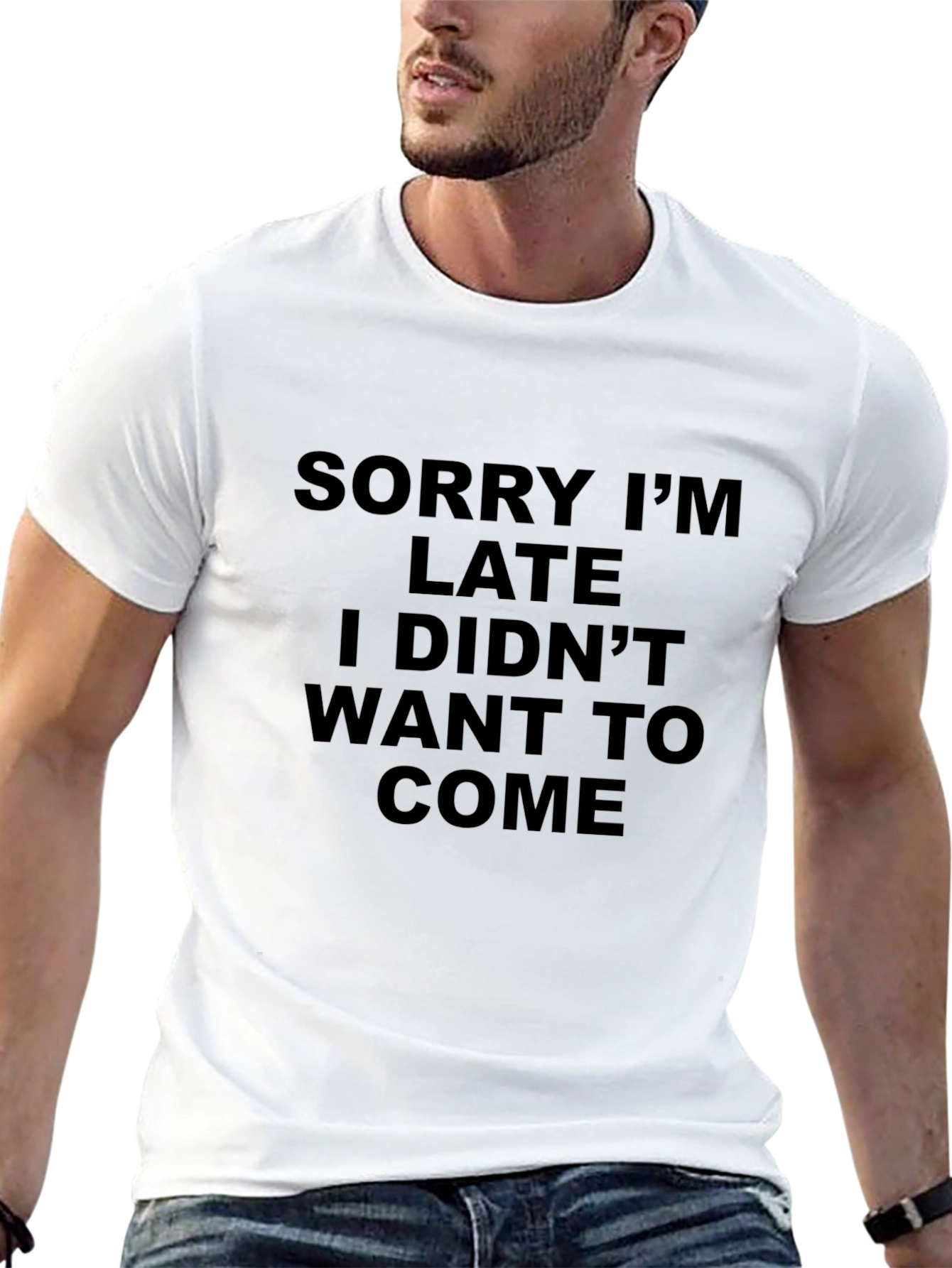 Funny Sarcastic T-Shirt - Sorry Im Late