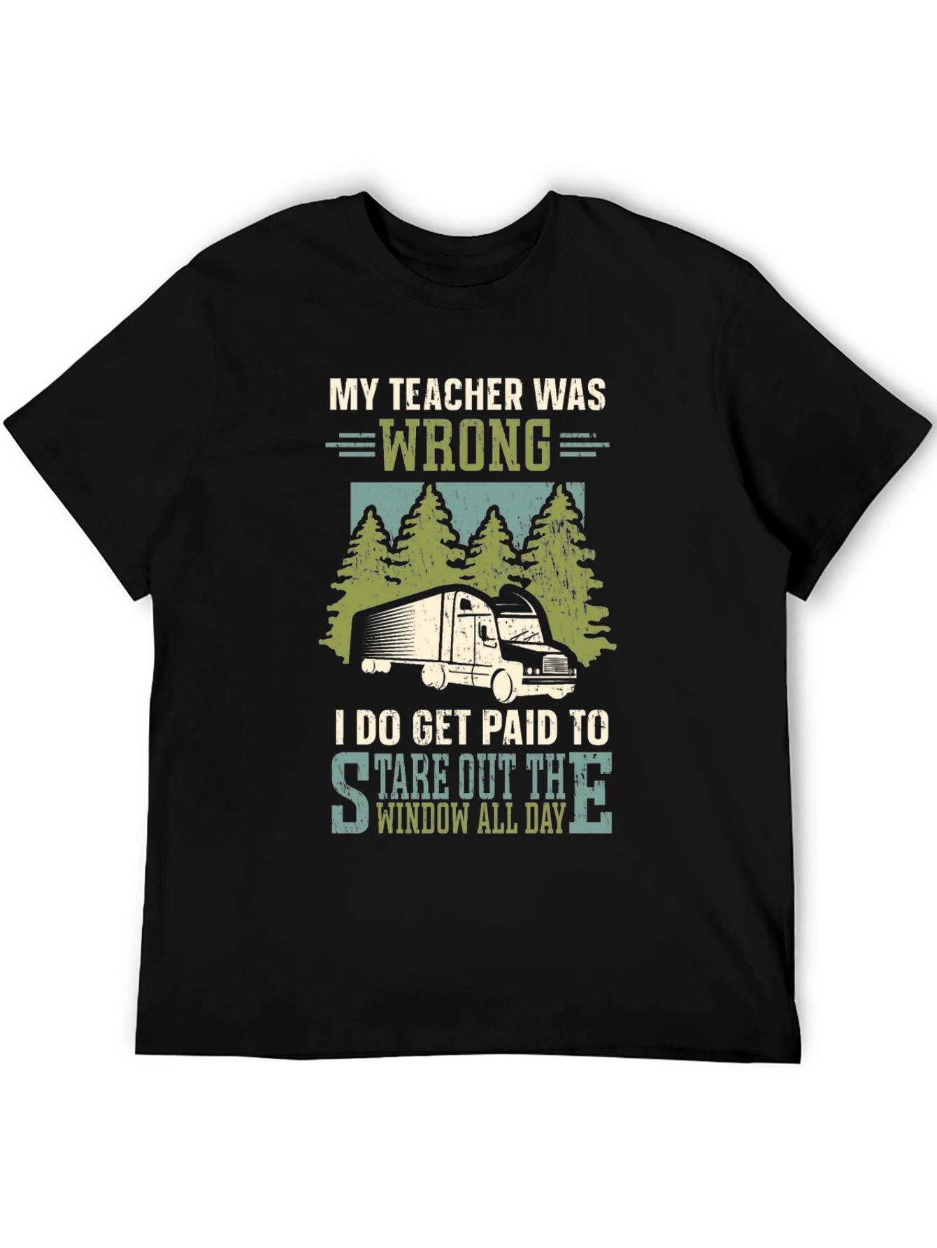 Trucker T-Shirt: My Teacher Was Wrong - Funny Truck Driver Tee