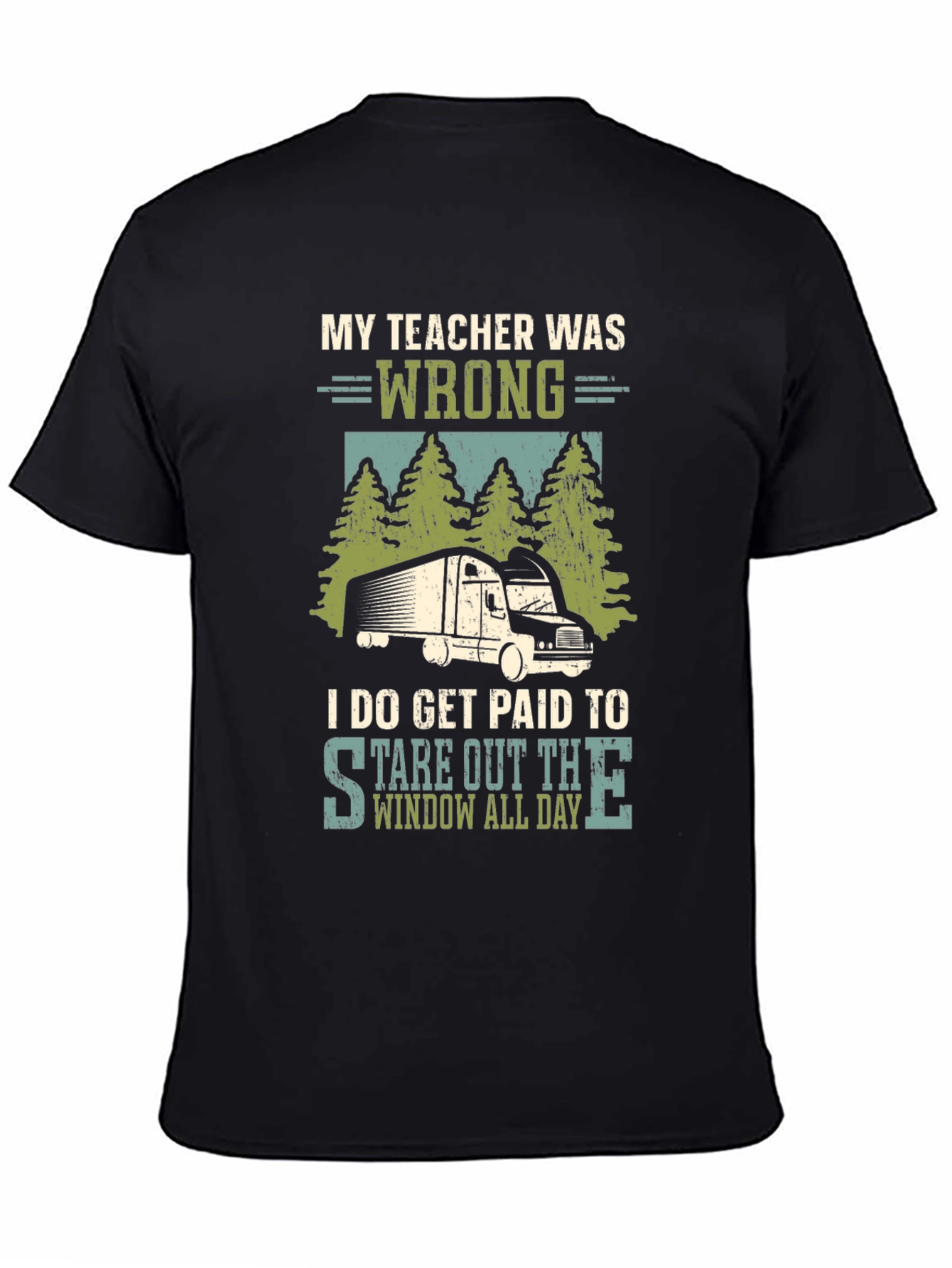 Trucker T-Shirt: My Teacher Was Wrong - Funny Truck Driver Tee