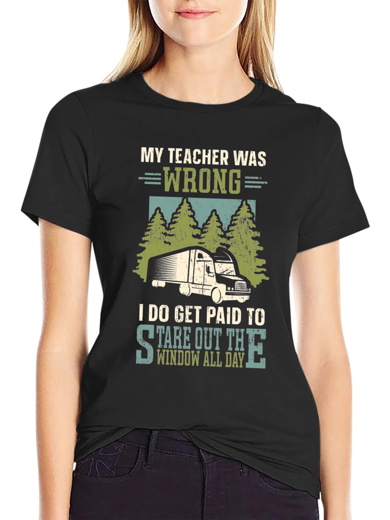 Trucker T-Shirt: My Teacher Was Wrong - Funny Truck Driver Tee