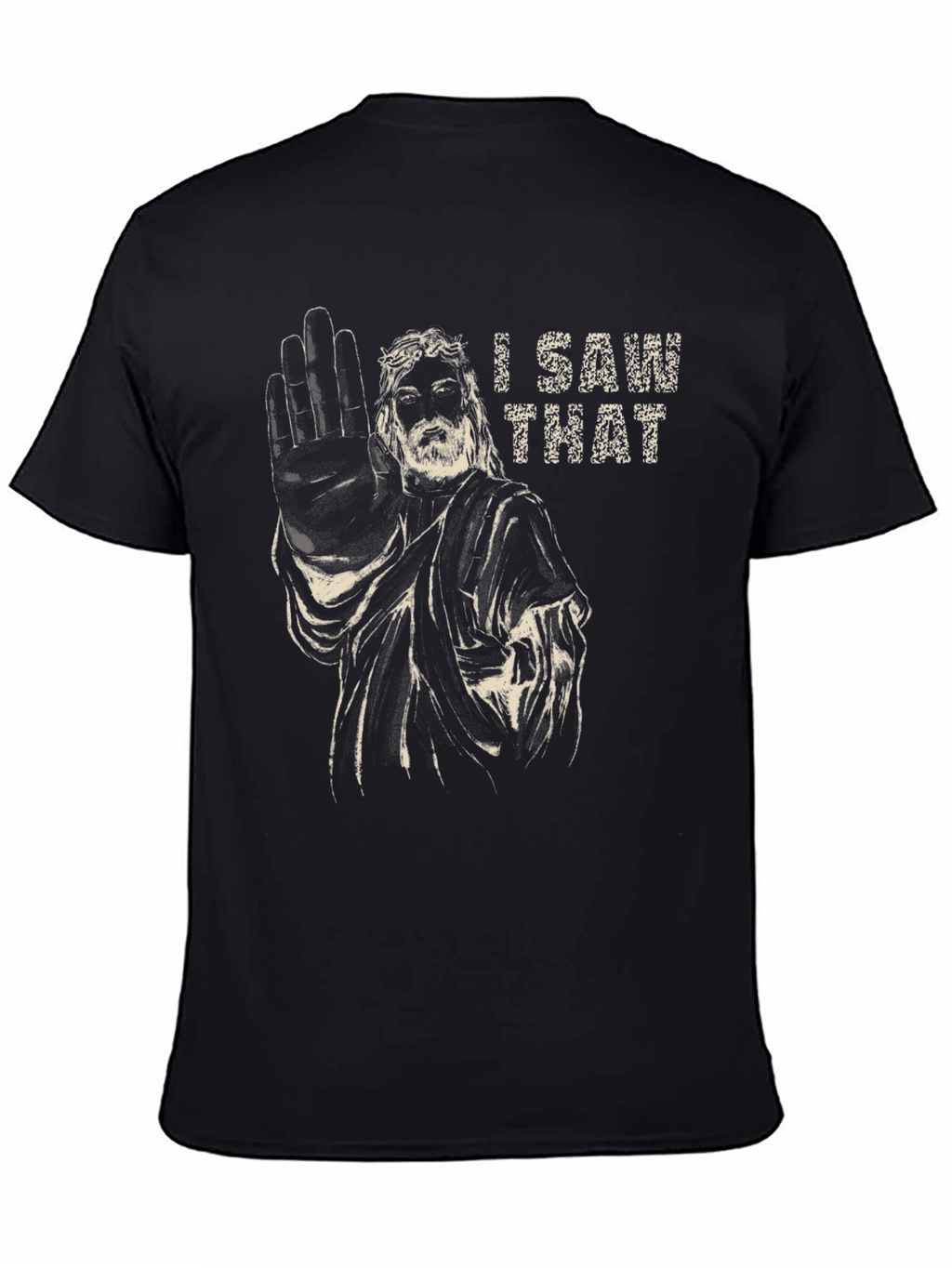 I Saw That Jesus Humor Graphic T-Shirt