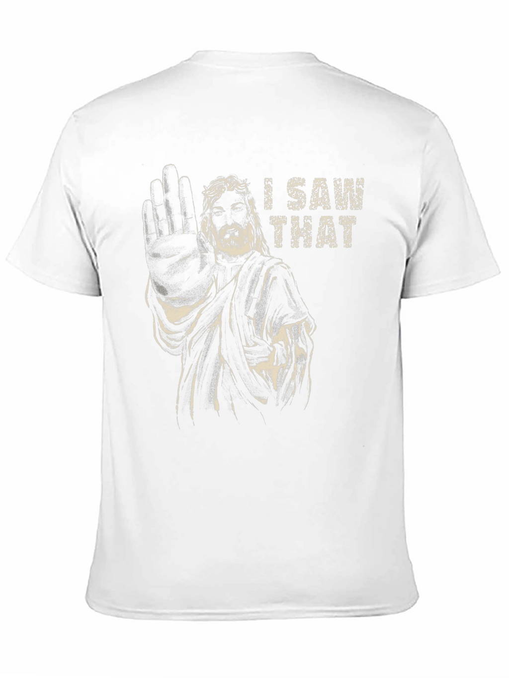 I Saw That Jesus Humor Graphic T-Shirt