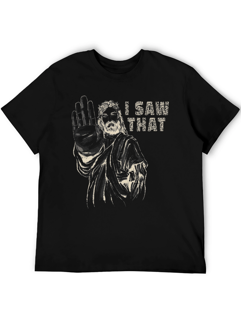 I Saw That Jesus Humor Graphic T-Shirt