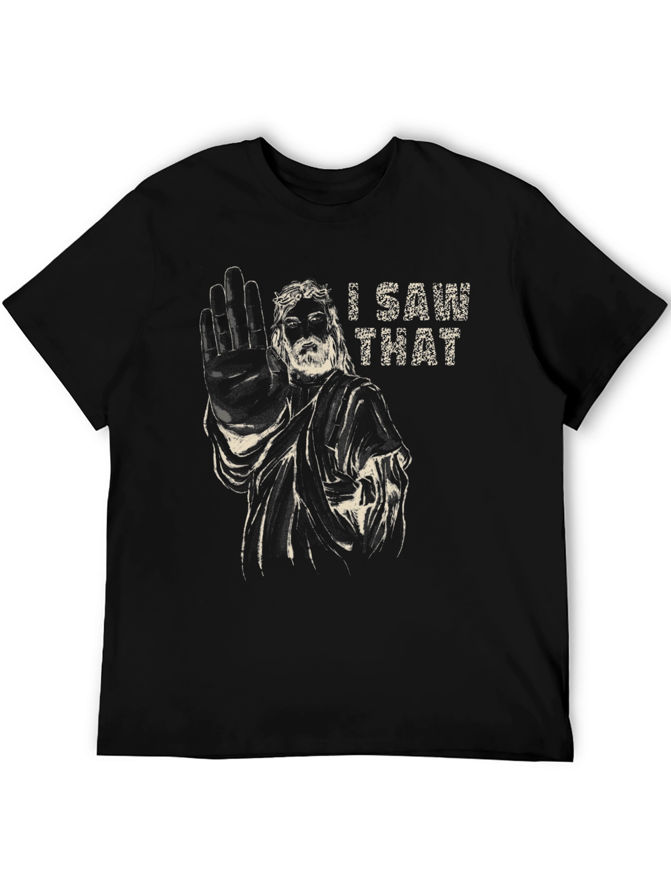 I Saw That Jesus Humor Graphic T-Shirt