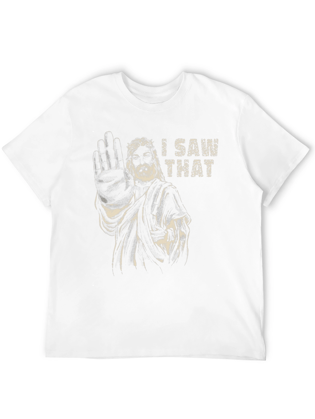 I Saw That Jesus Humor Graphic T-Shirt