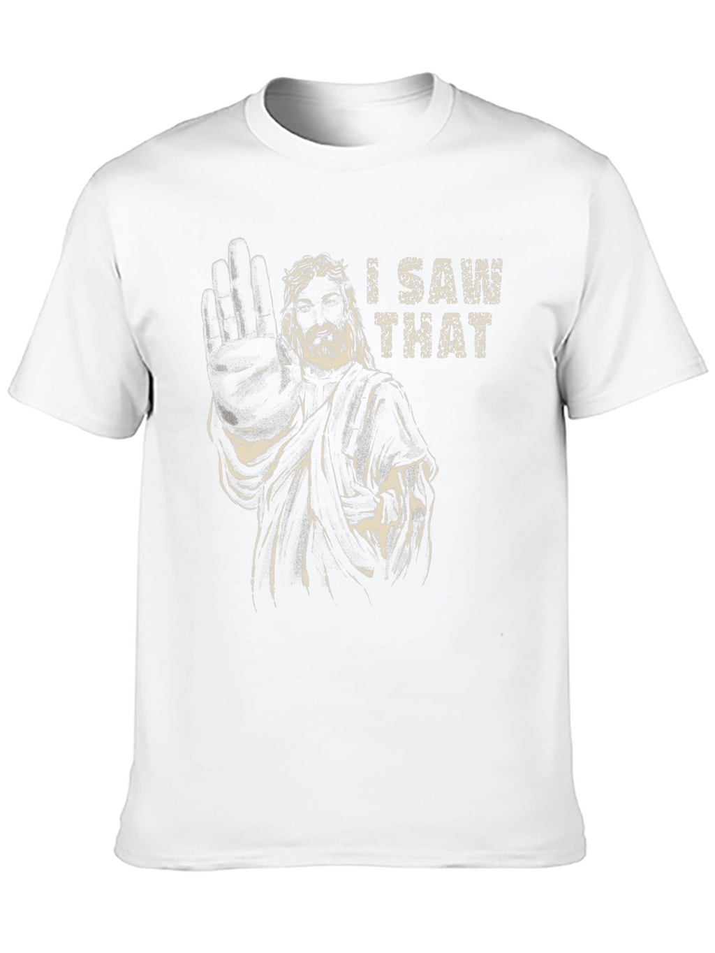 I Saw That Jesus Humor Graphic T-Shirt