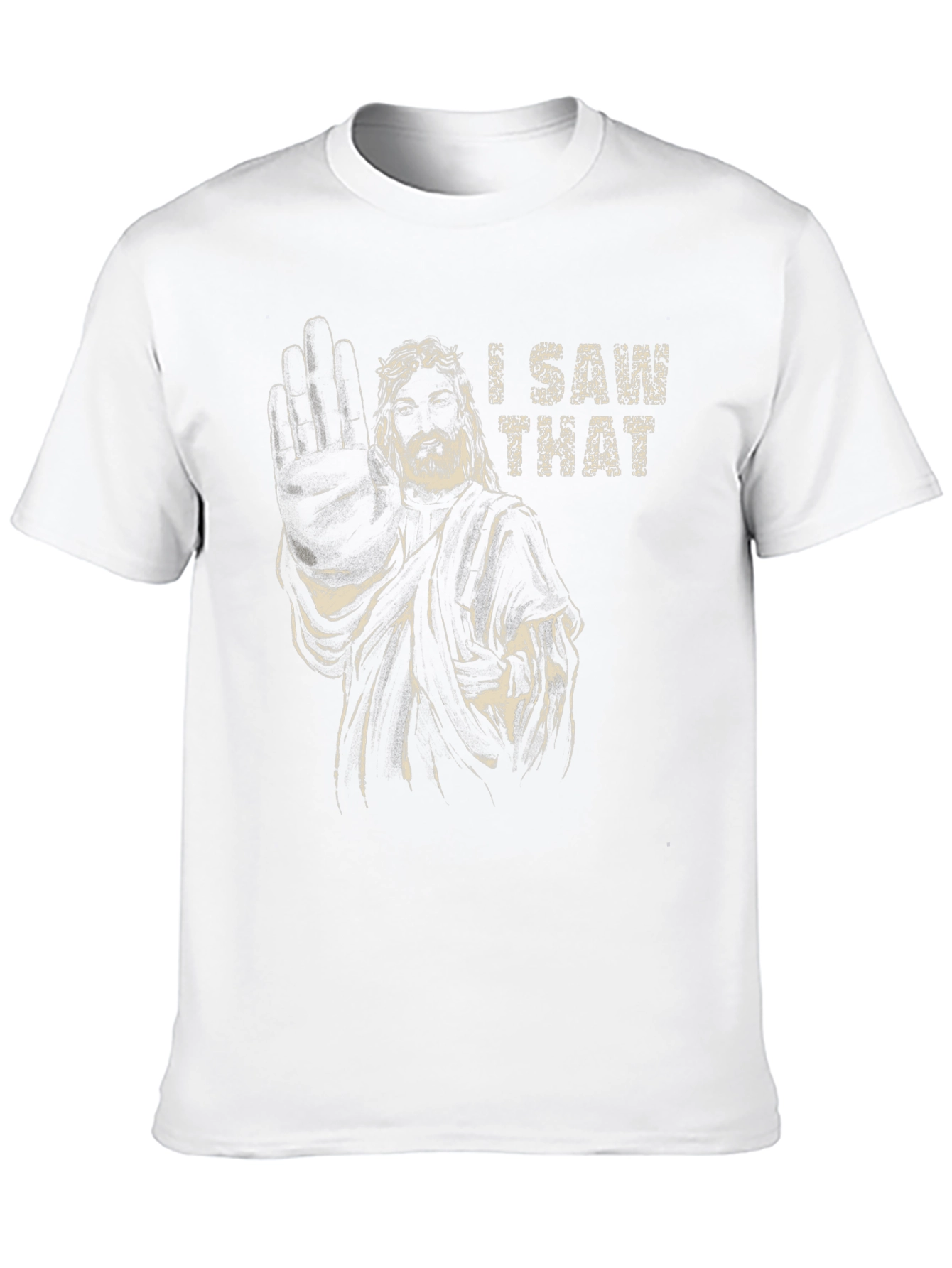 I Saw That Jesus Humor Graphic T-Shirt