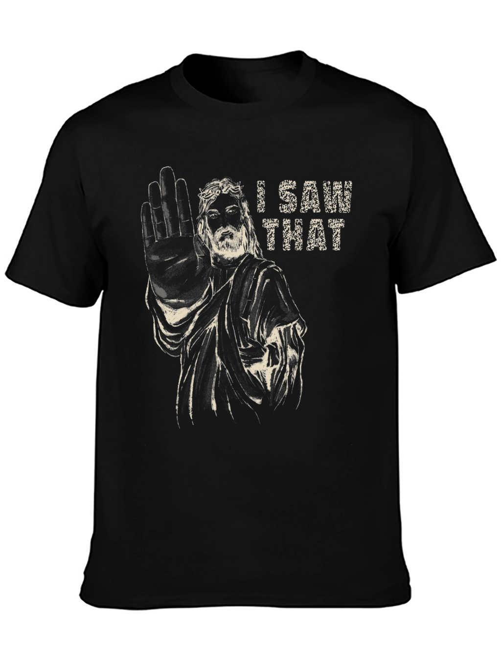 I Saw That Jesus Humor Graphic T-Shirt