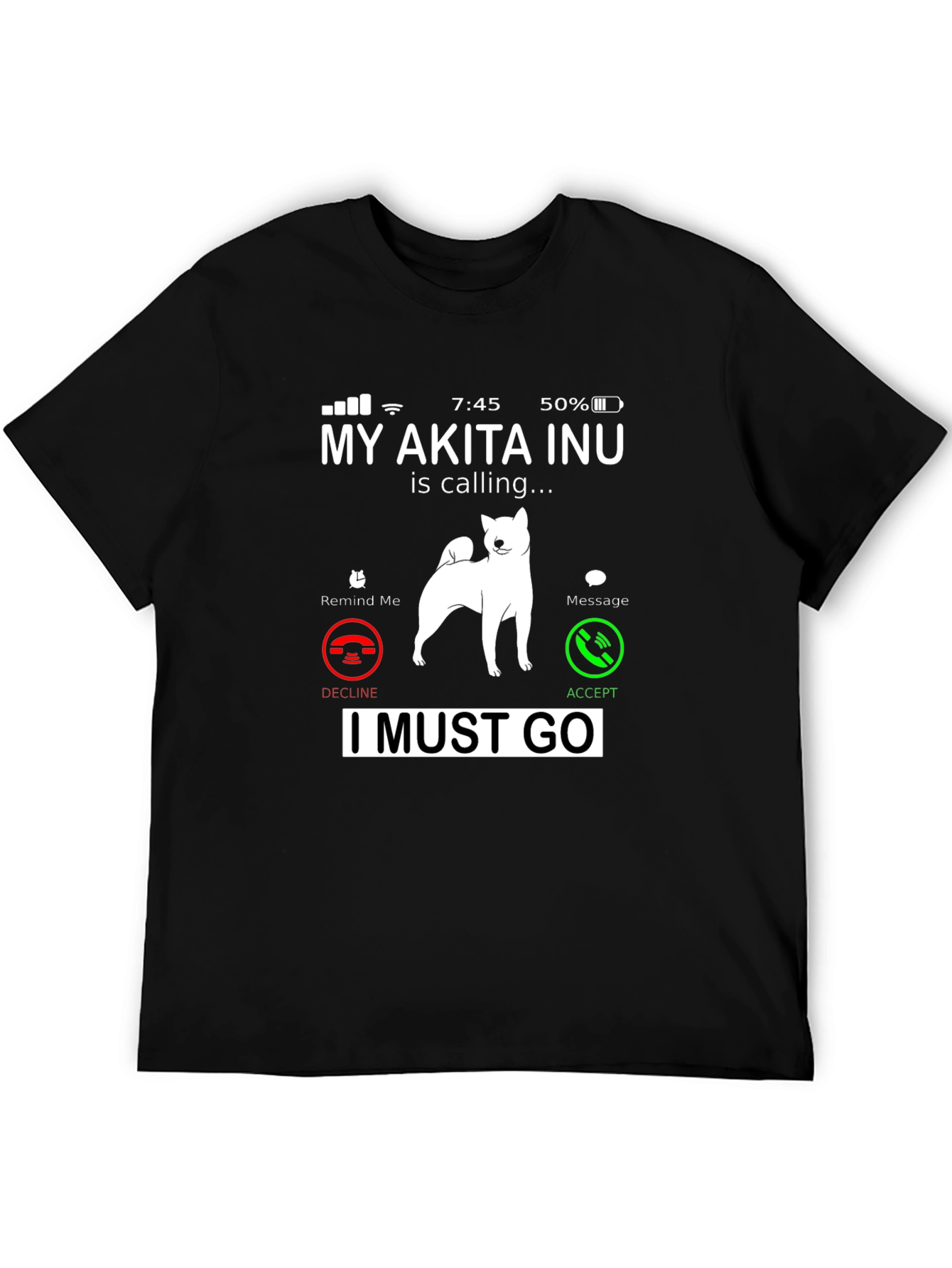 Akita Inu Calling T-Shirt - I Must Go Pet Lover Tee