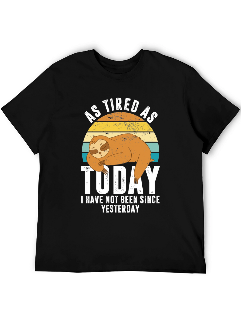 As Tired As Today Sloth Graphic T-Shirt