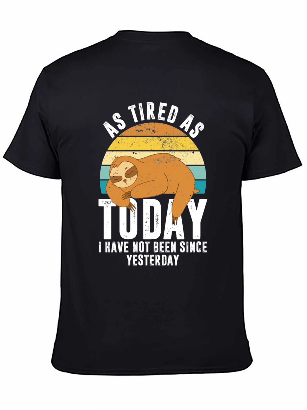 As Tired As Today Sloth Graphic T-Shirt