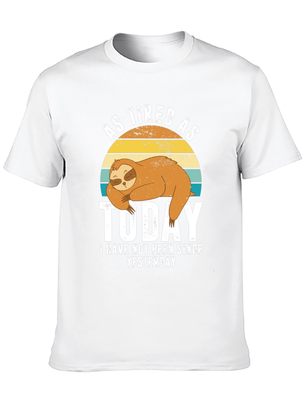 As Tired As Today Sloth Graphic T-Shirt