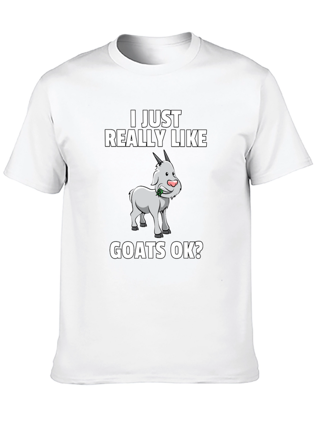 I Just Really Like Goats OK? Graphic Tee