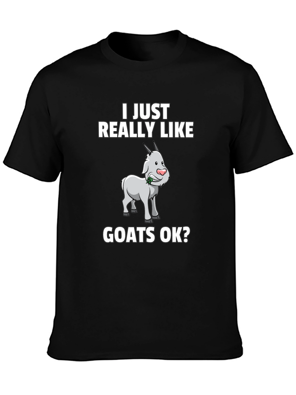 I Just Really Like Goats OK? Graphic Tee