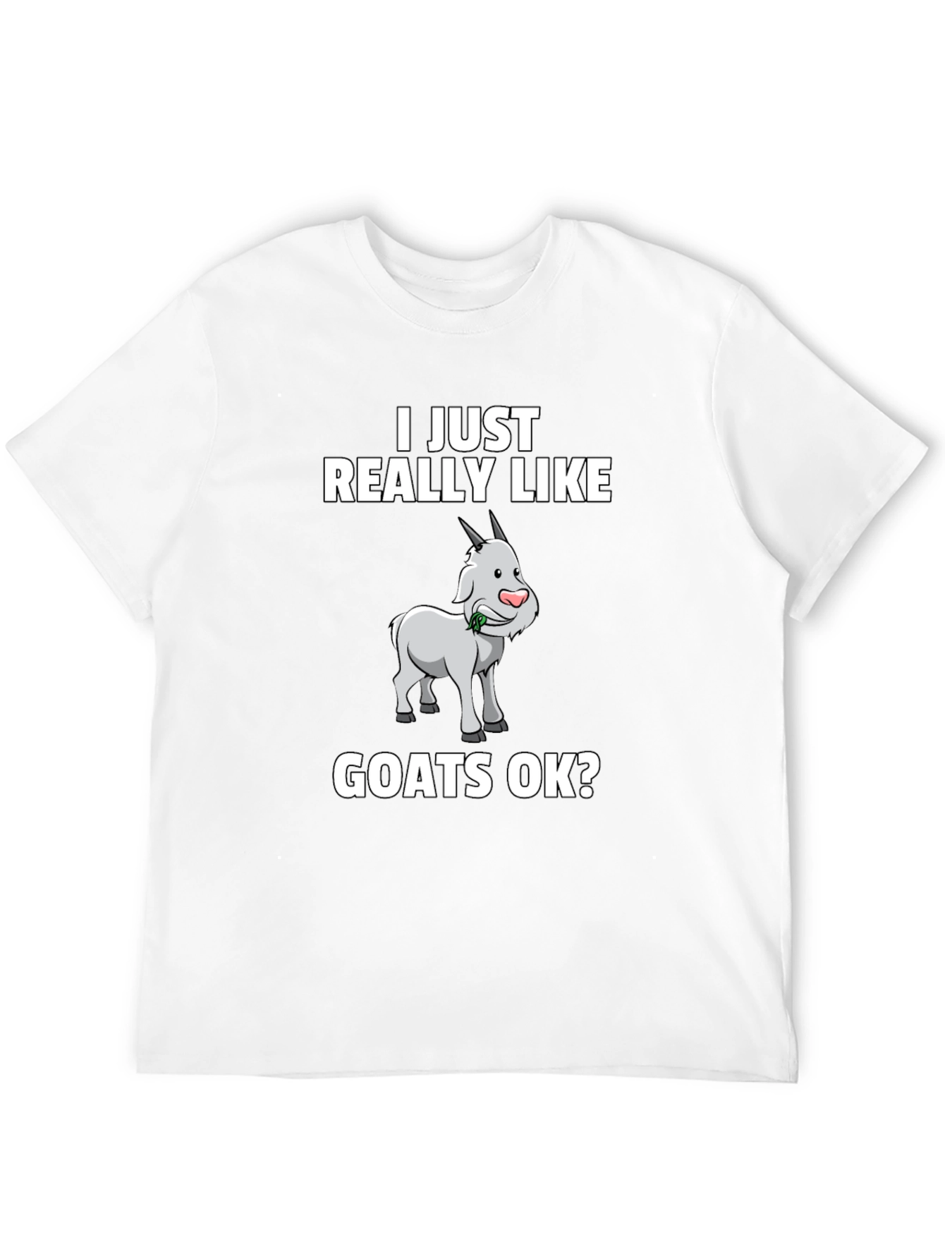 I Just Really Like Goats OK? Graphic Tee