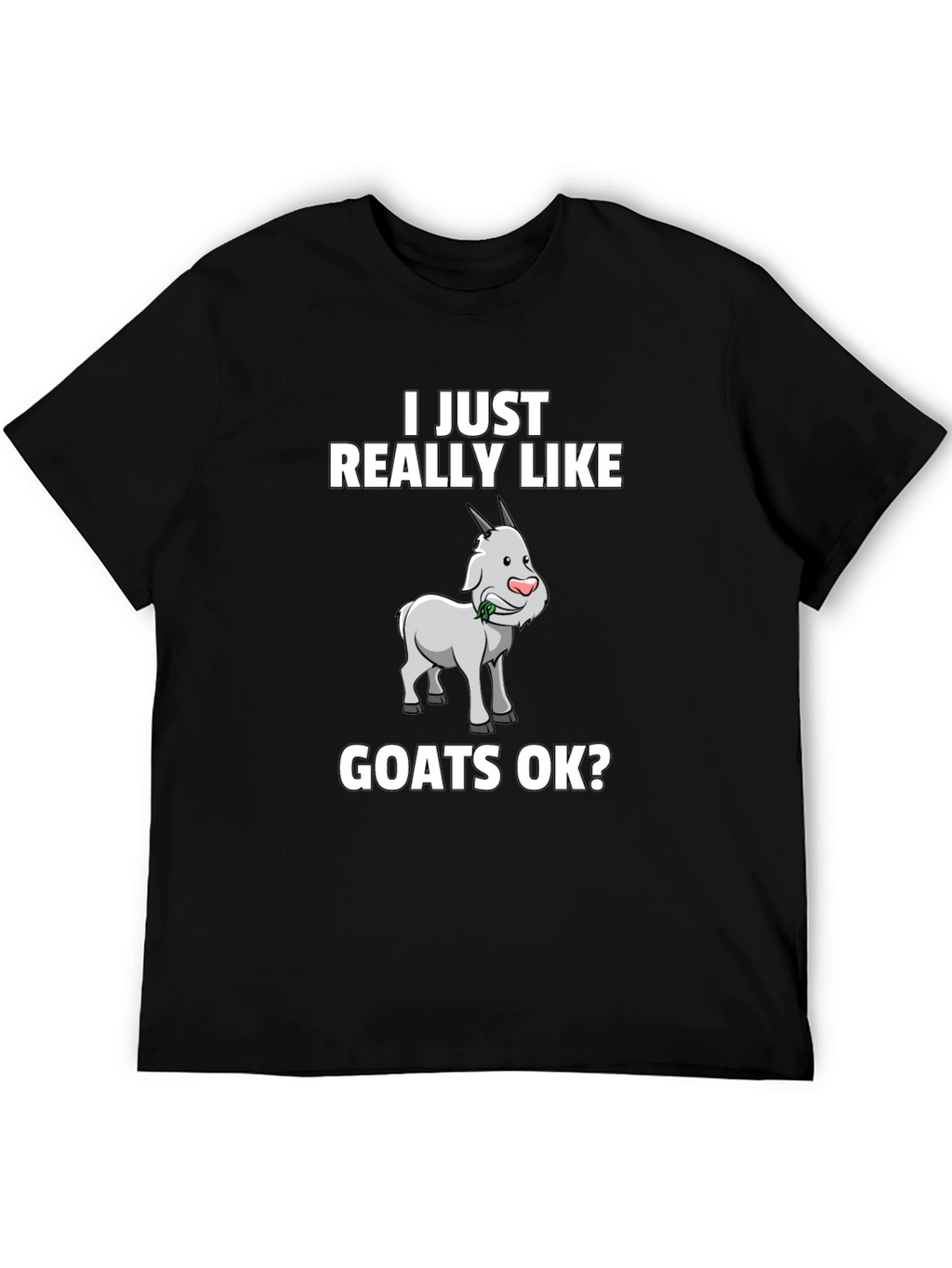 I Just Really Like Goats OK? Graphic Tee
