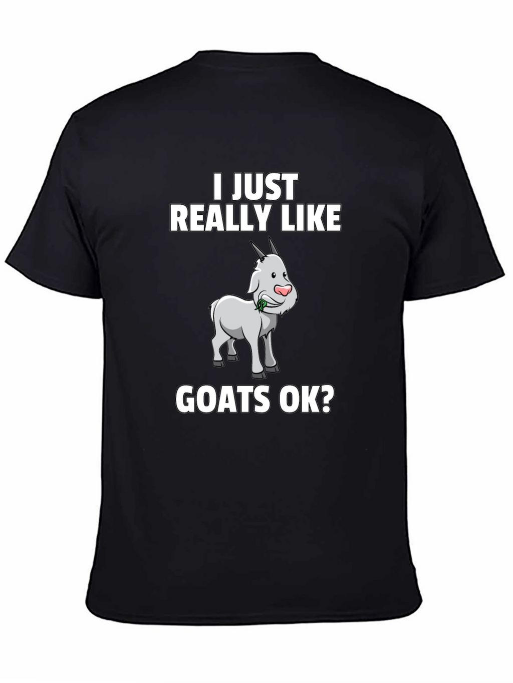 I Just Really Like Goats OK? Graphic Tee