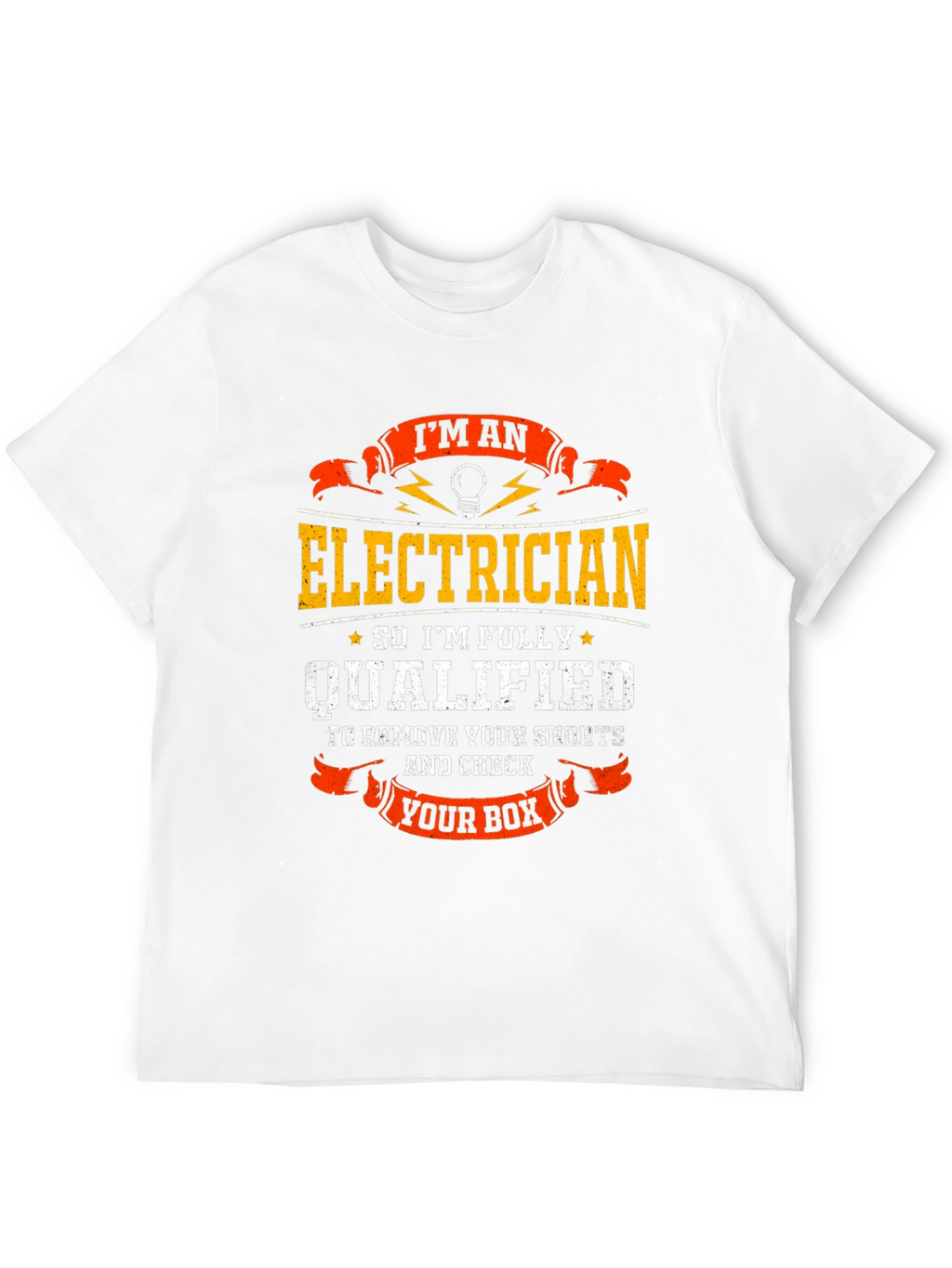 Electrician Humor T-Shirt: Qualified to Check Your Box