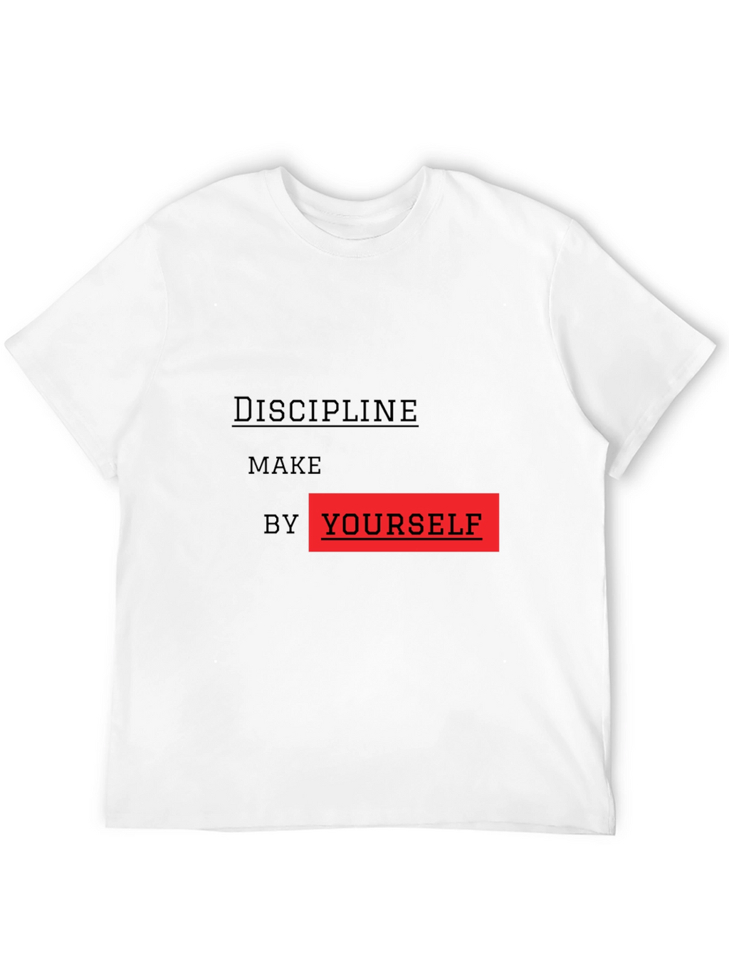 Discipline Make By Yourself Graphic Tee