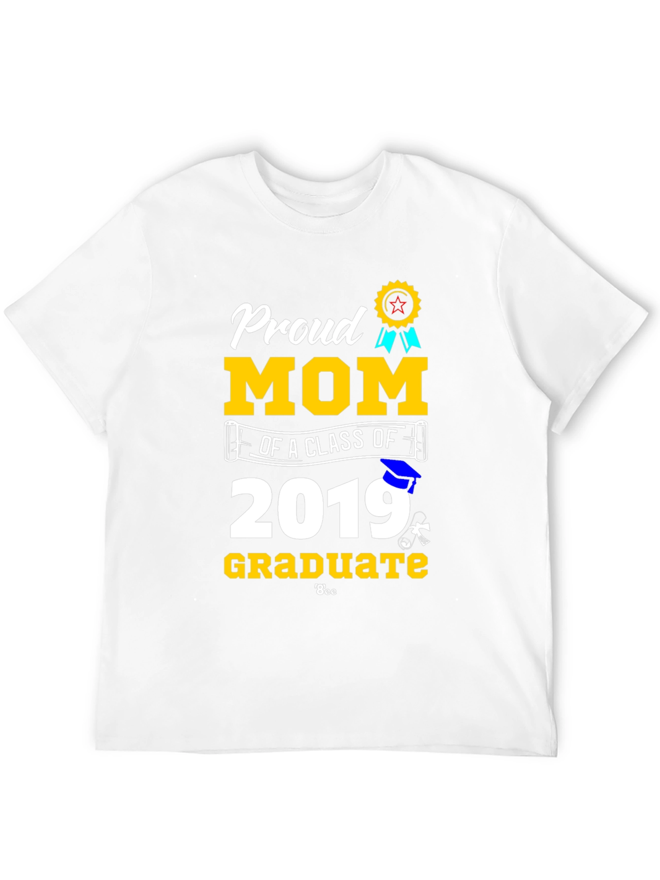 Proud Mom of a Class of 2019 Graduate T-Shirt