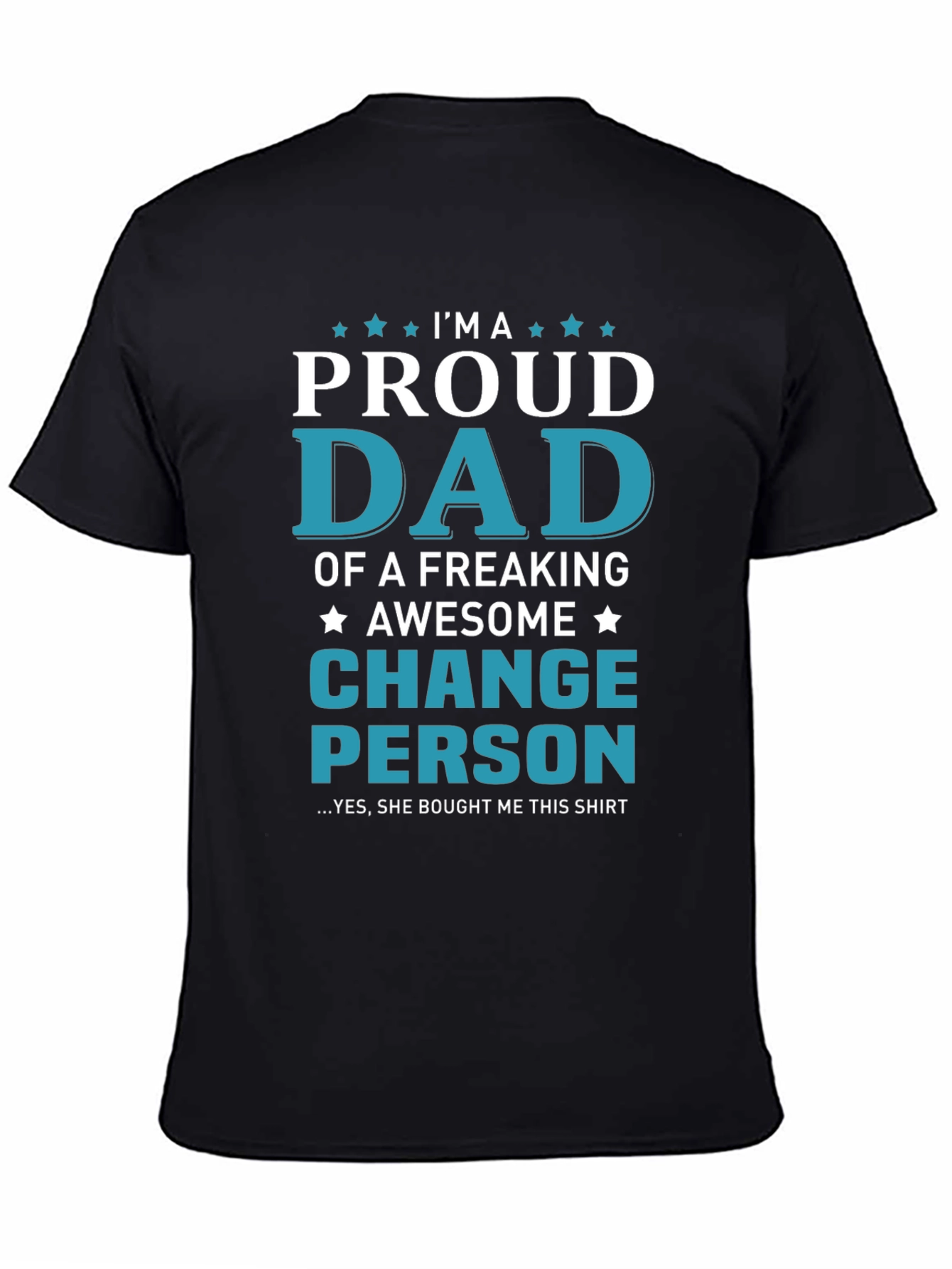 Proud Dad T-Shirt - Change Person Edition