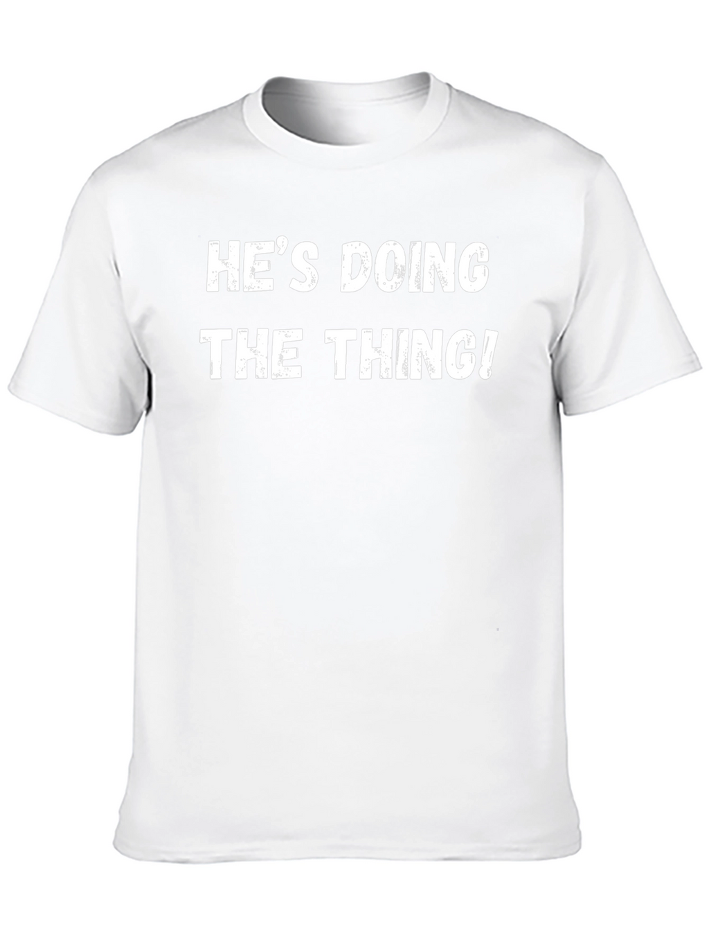 Hes Doing The Thing! Graphic Tee