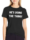 Hes Doing The Thing! Graphic Tee