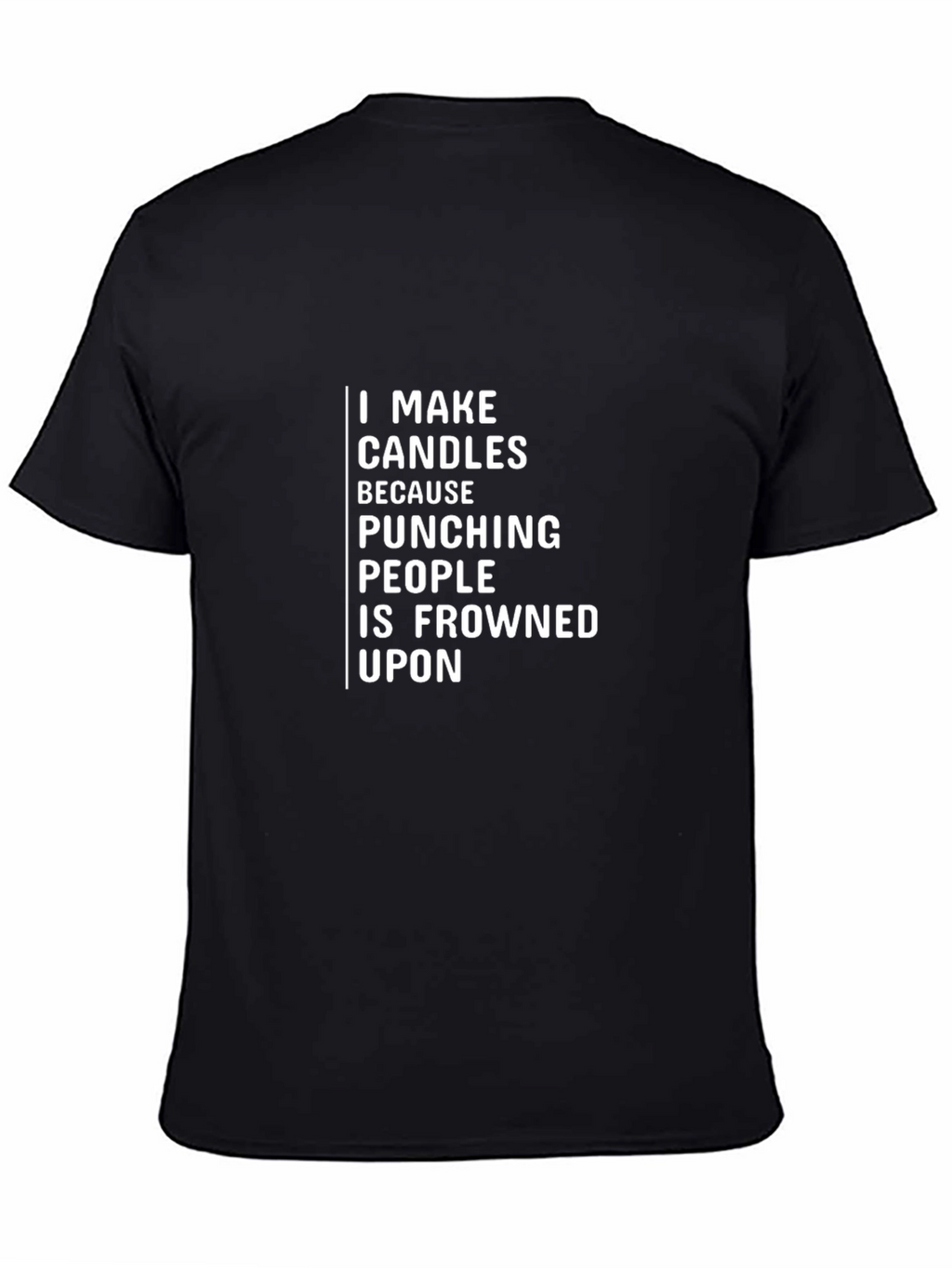 I Make Candles Graphic T-Shirt - Funny Sarcastic Tee