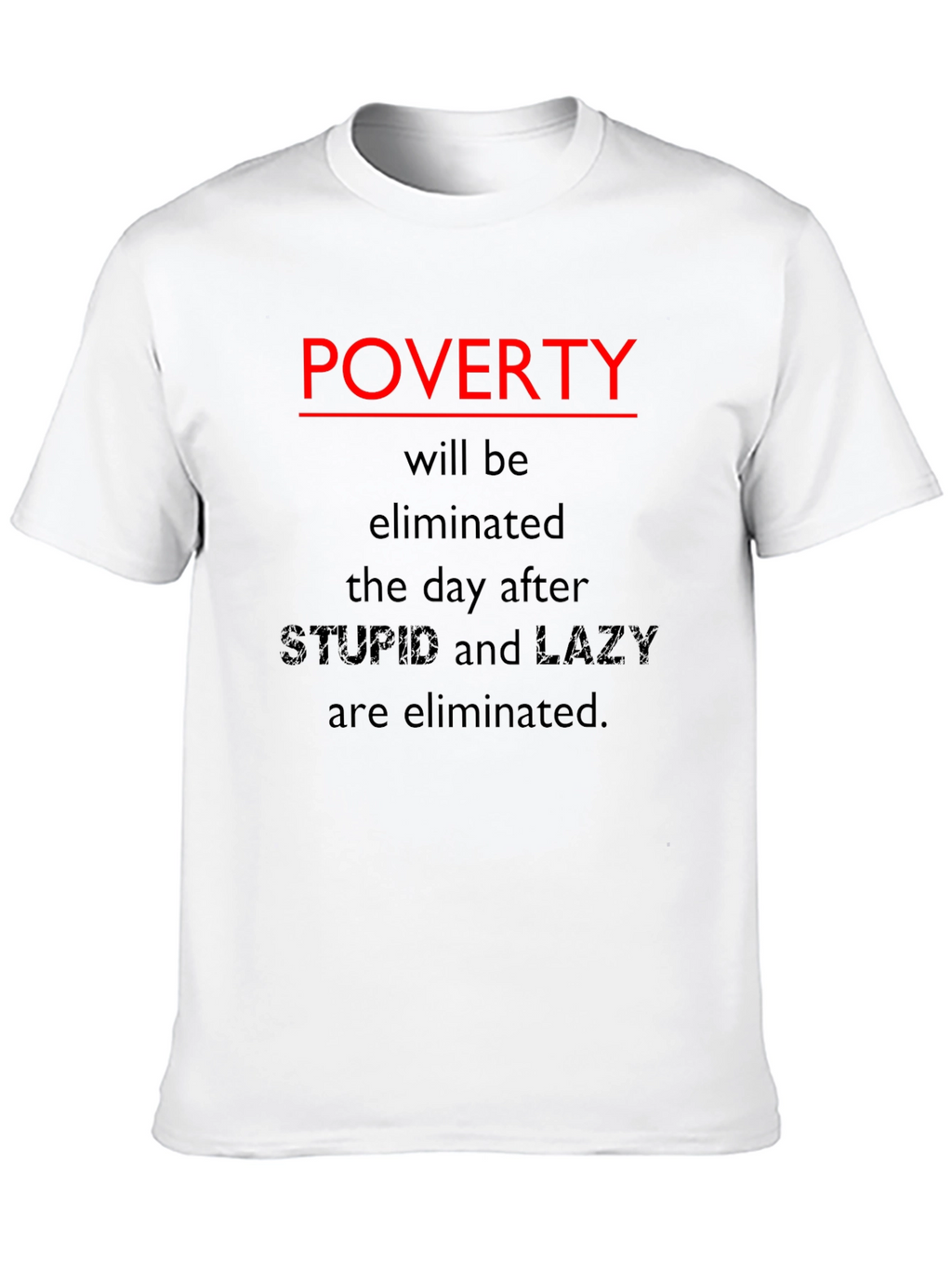 Poverty Elimination Statement T-Shirt