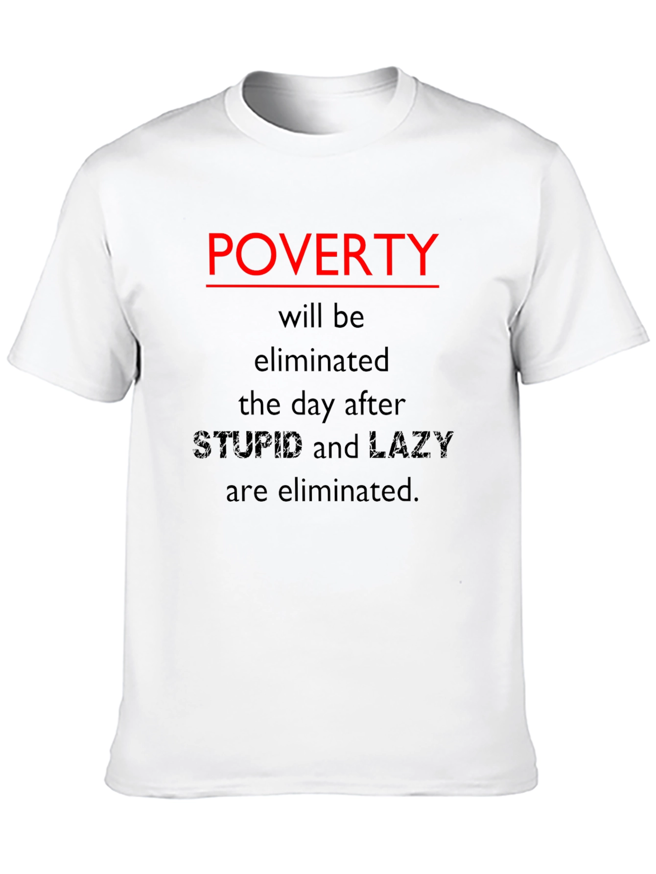 Poverty Elimination Statement T-Shirt