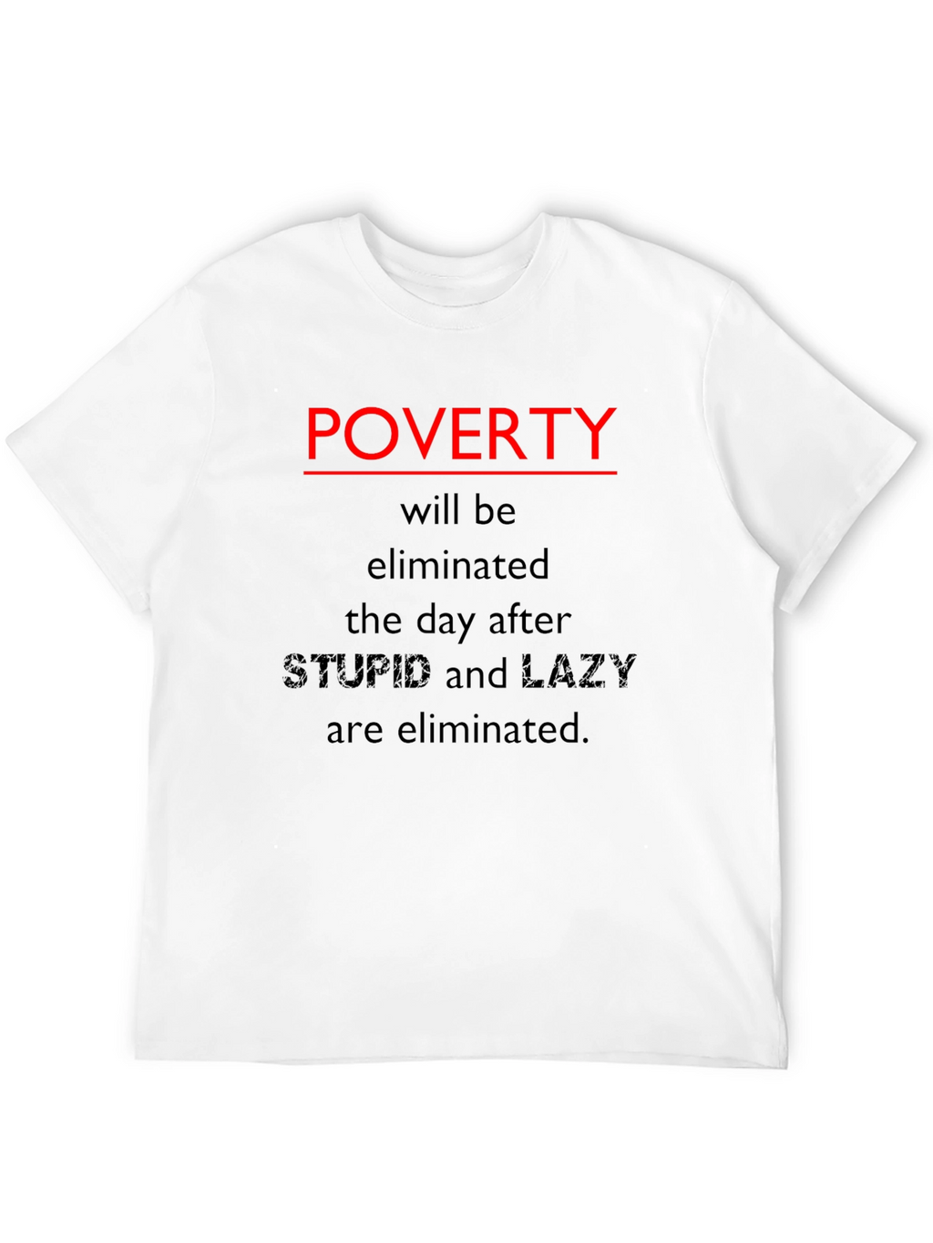 Poverty Elimination Statement T-Shirt