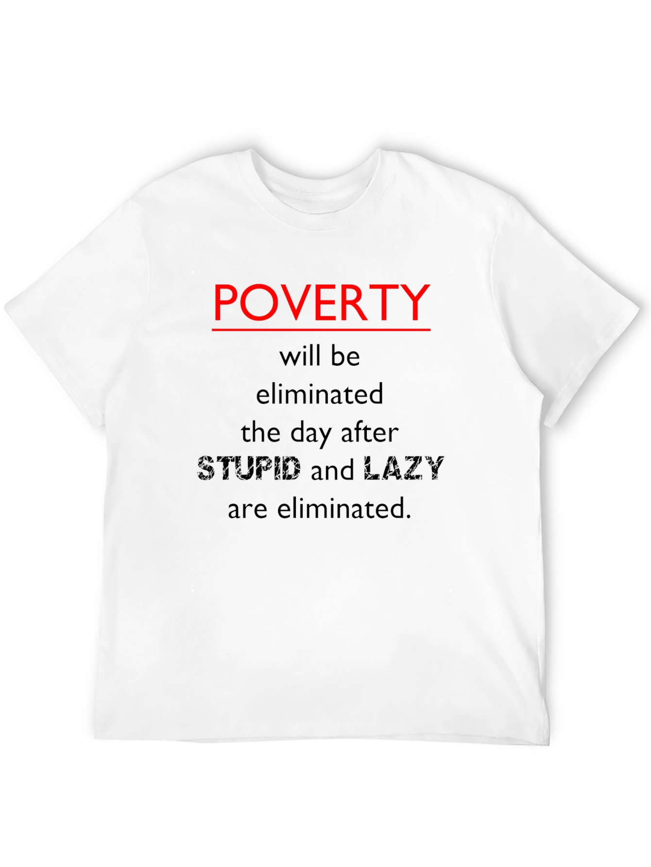 Poverty Elimination Statement T-Shirt