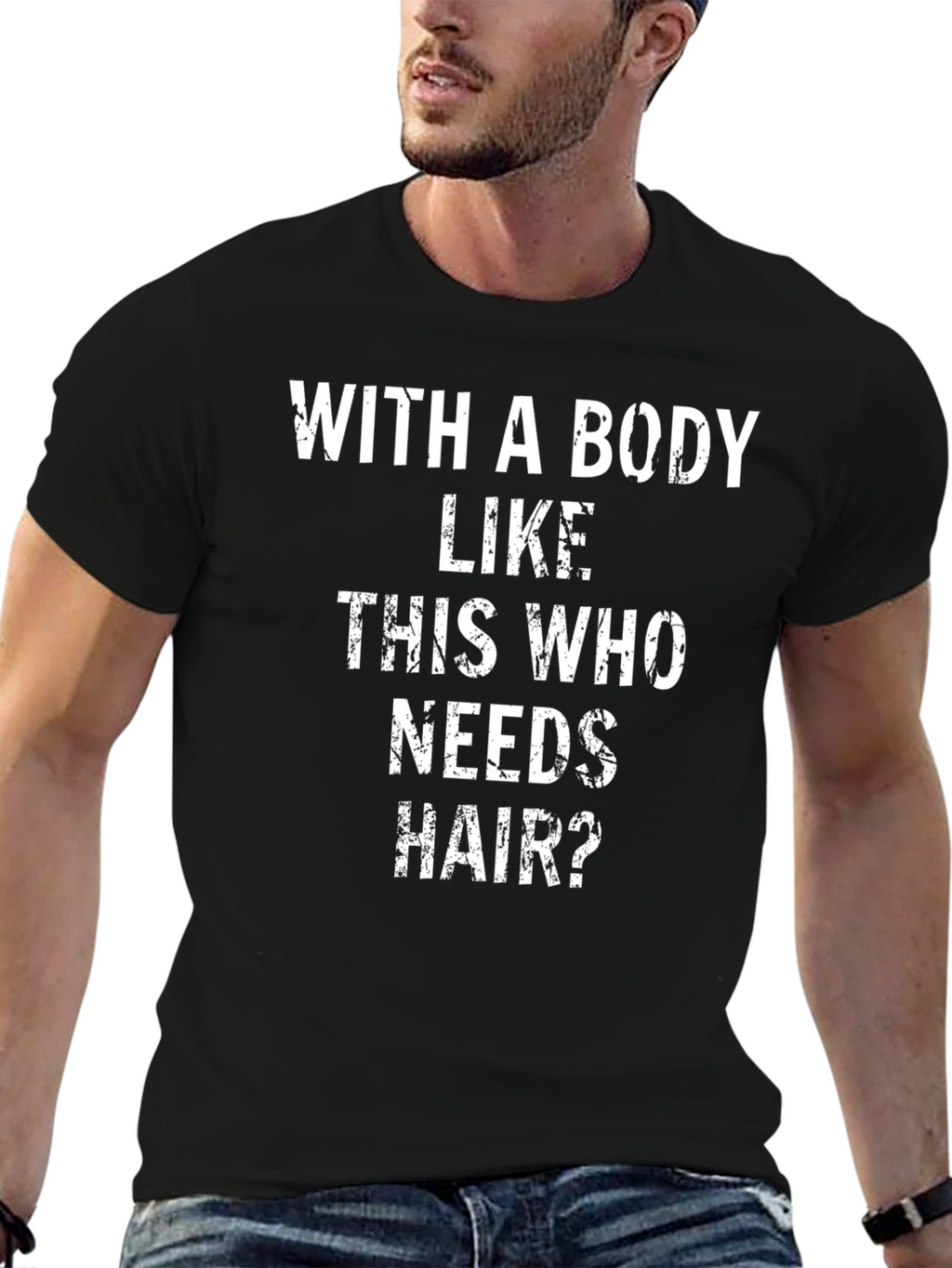 Funny Bald Guy T-Shirt: With a Body Like This...