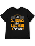 All Sorrows Are Less With Bread T-Shirt