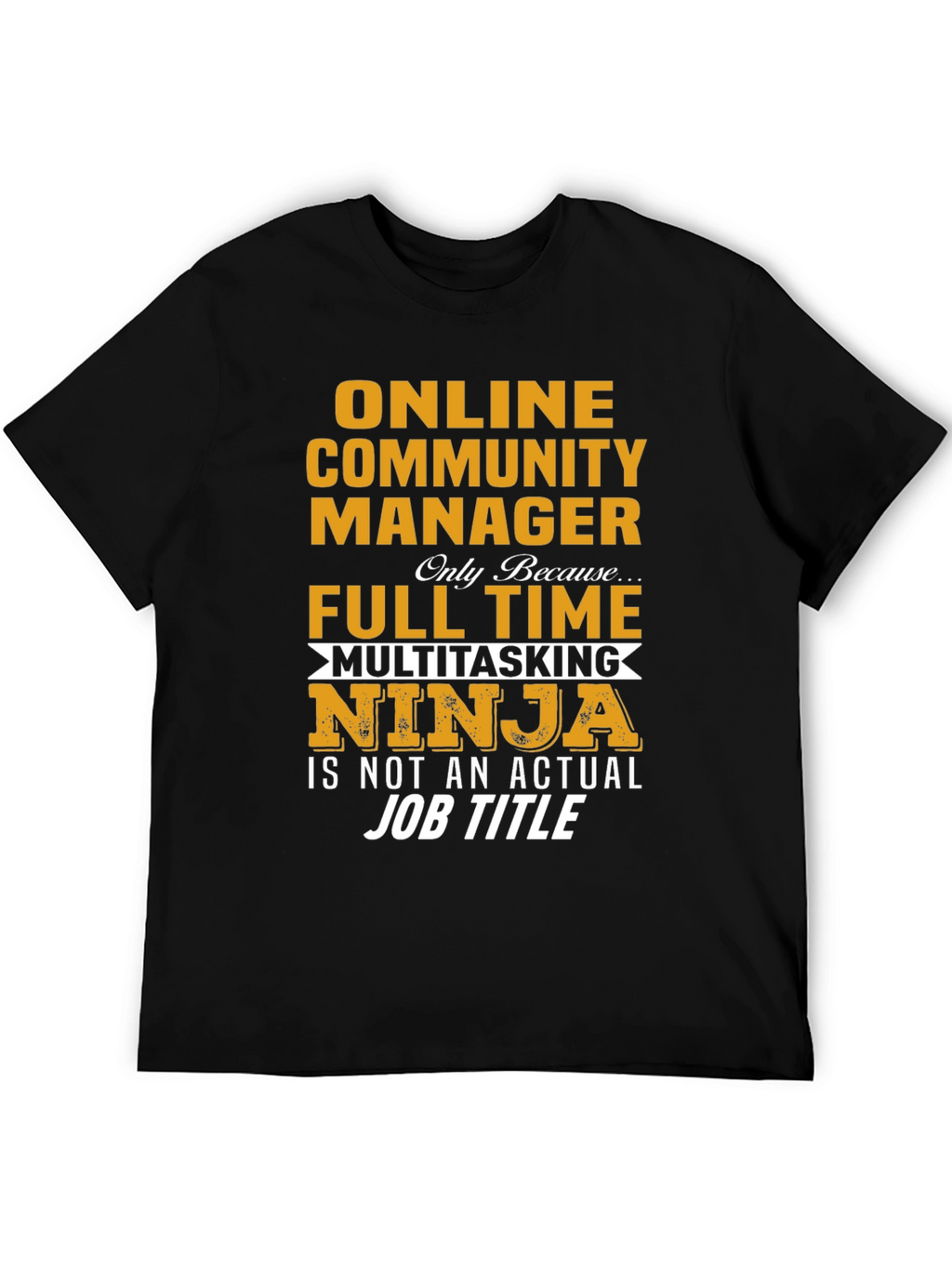 Online Community Manager Full Time Multitasking Ninja T-Shirt