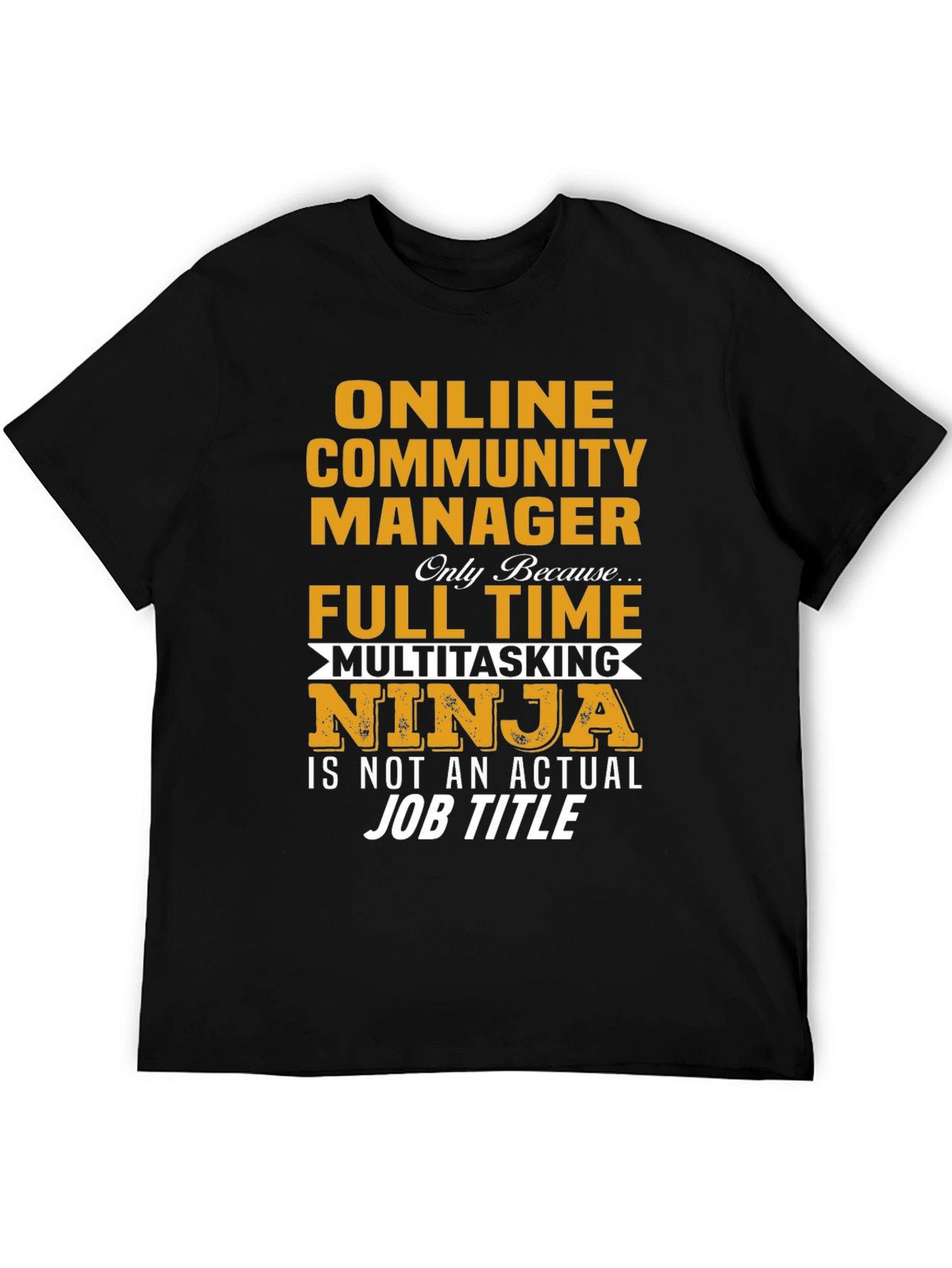 Online Community Manager Full Time Multitasking Ninja T-Shirt