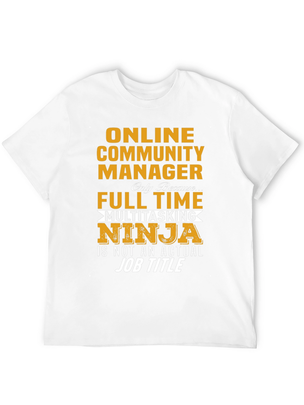 Online Community Manager Full Time Multitasking Ninja T-Shirt