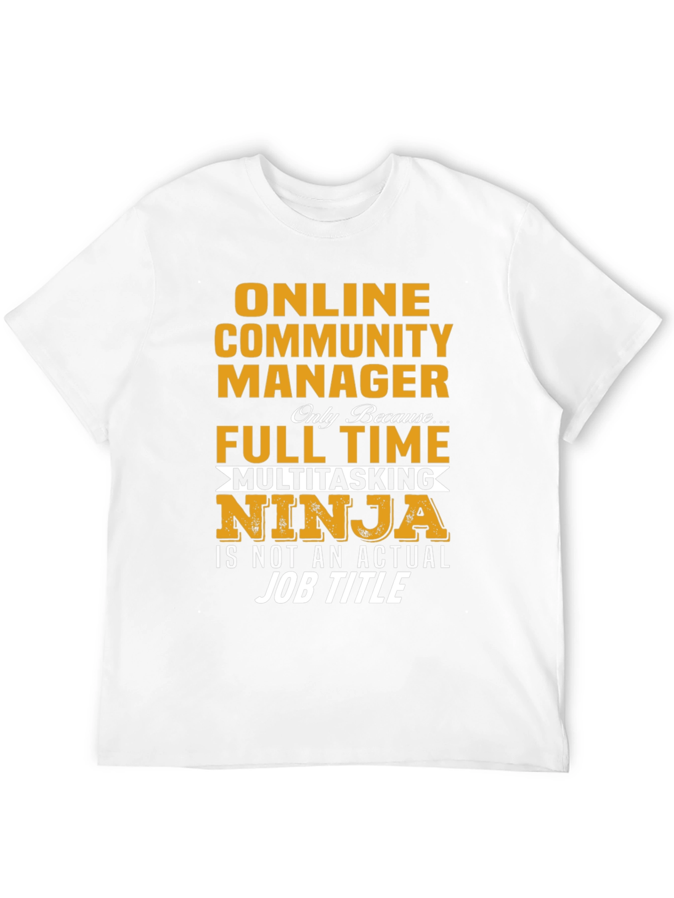 Online Community Manager Full Time Multitasking Ninja T-Shirt