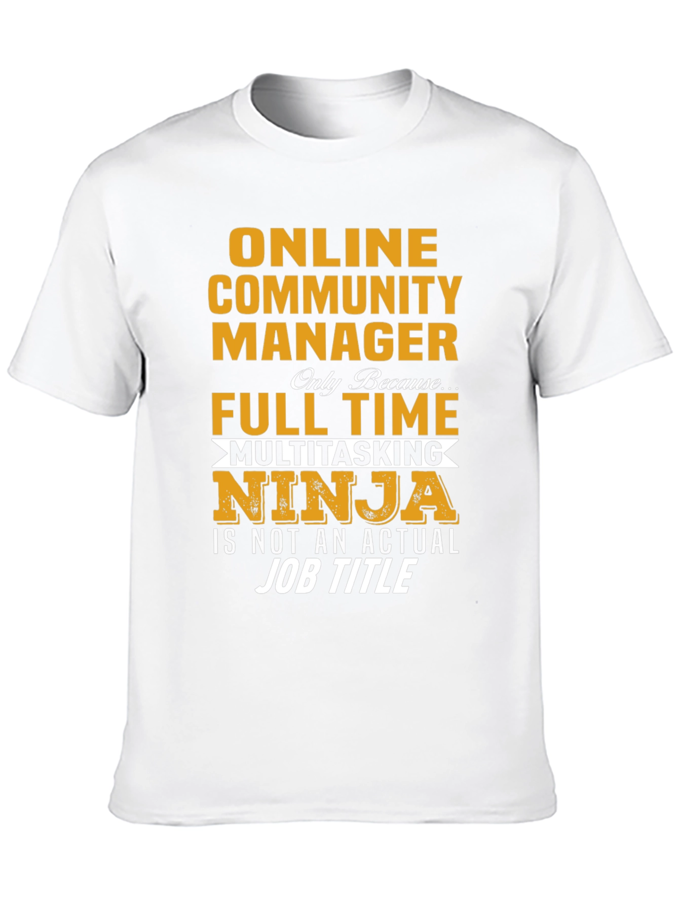 Online Community Manager Full Time Multitasking Ninja T-Shirt