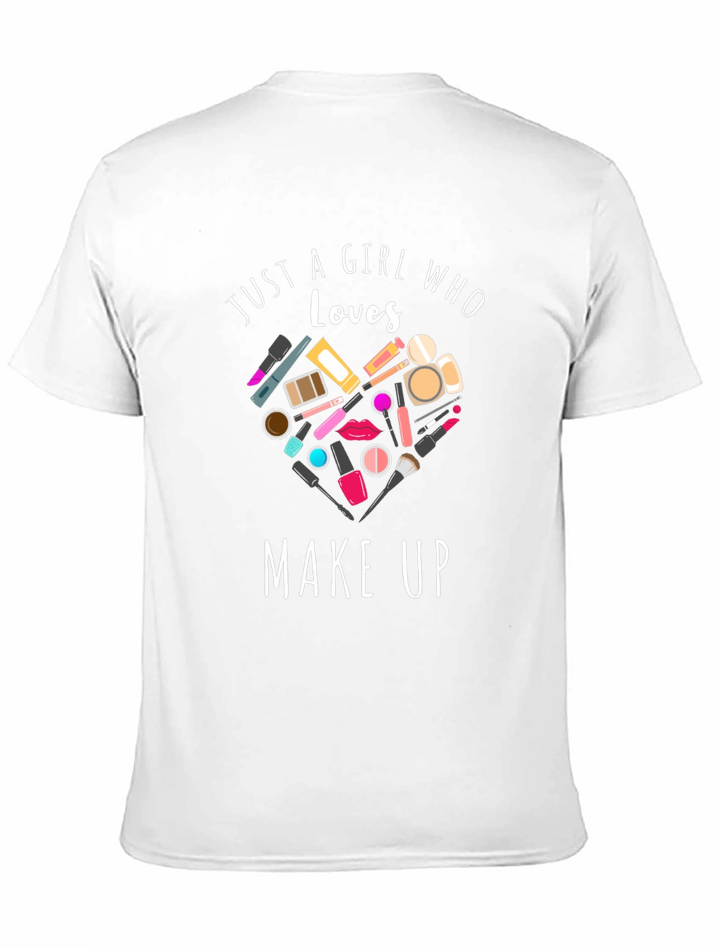 Just A Girl Who Loves Makeup Black T-Shirt