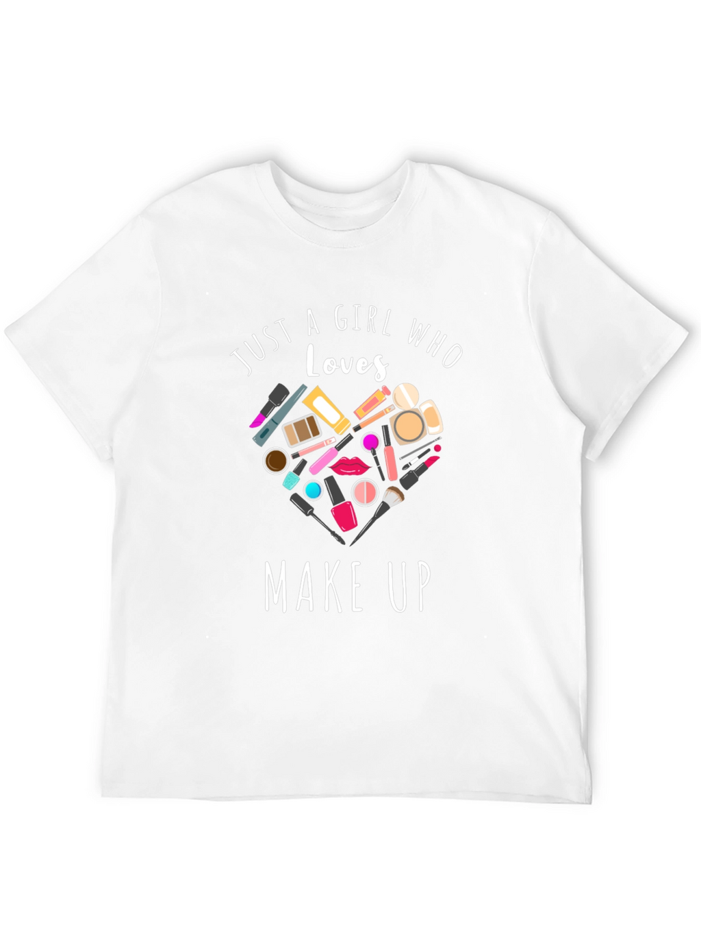 Just A Girl Who Loves Makeup Black T-Shirt