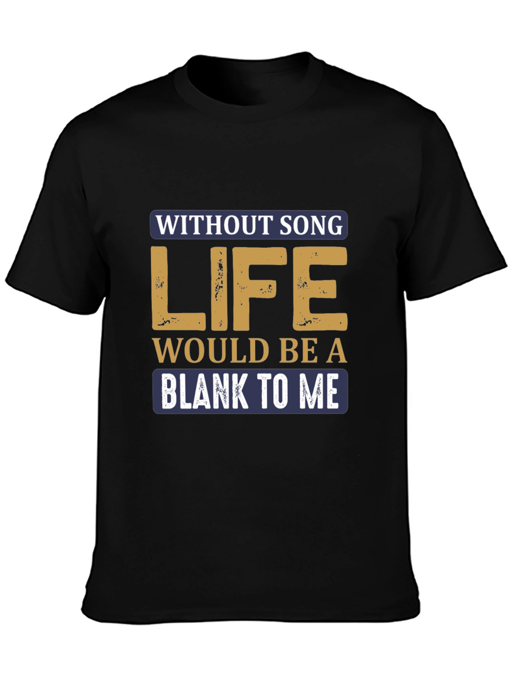 Without Song Life T-Shirt