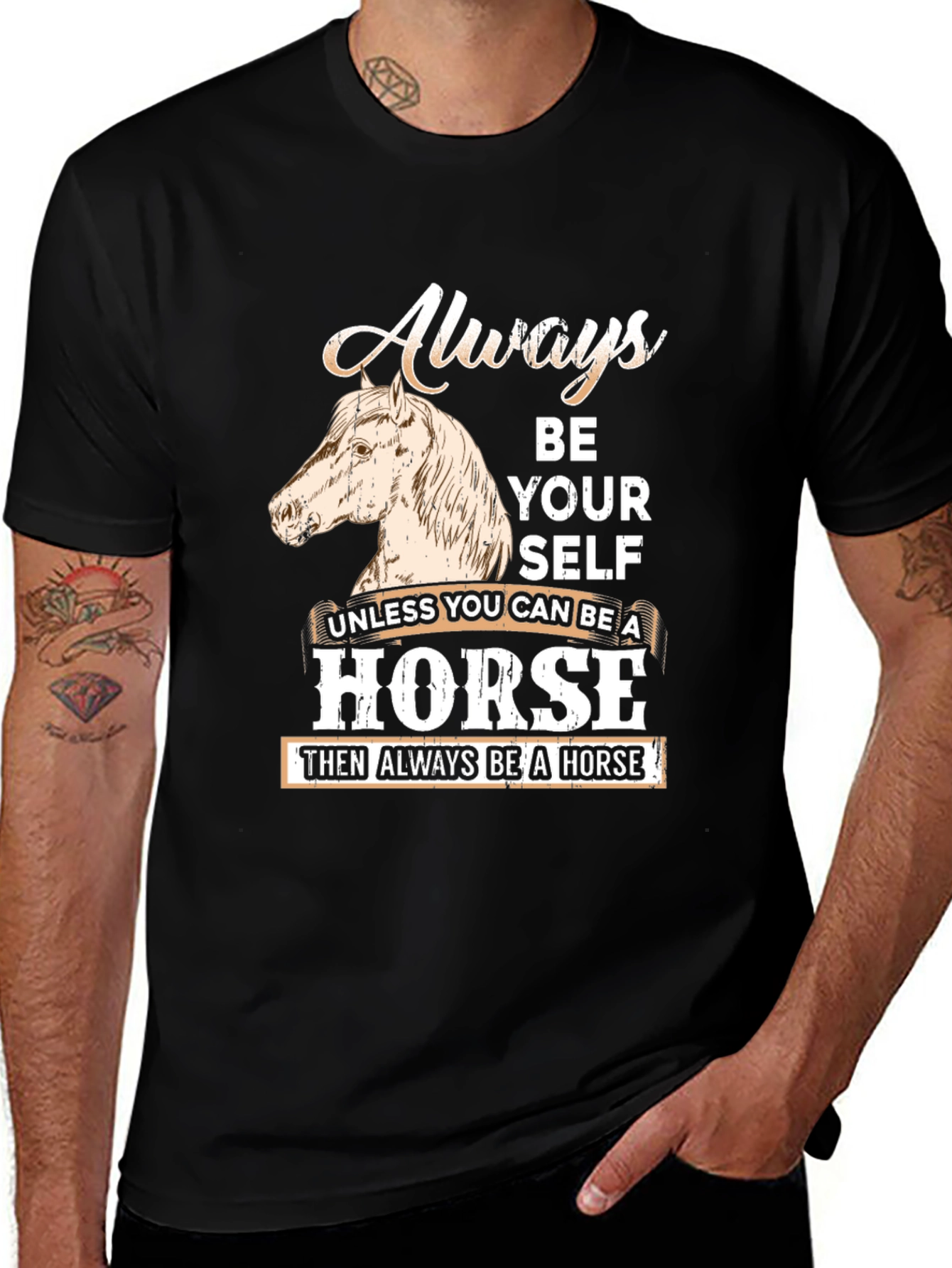 Always Be A Horse T-Shirt - Novelty Horse Lover Tee