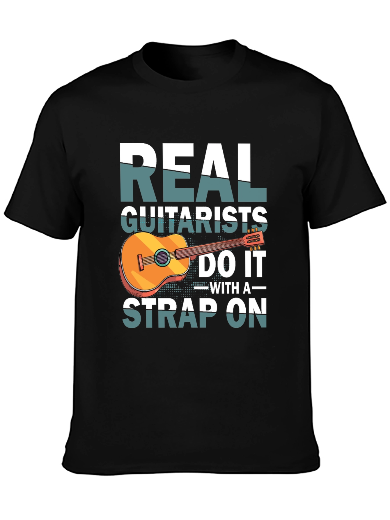 Real Guitarists Do It With a Strap On T-Shirt