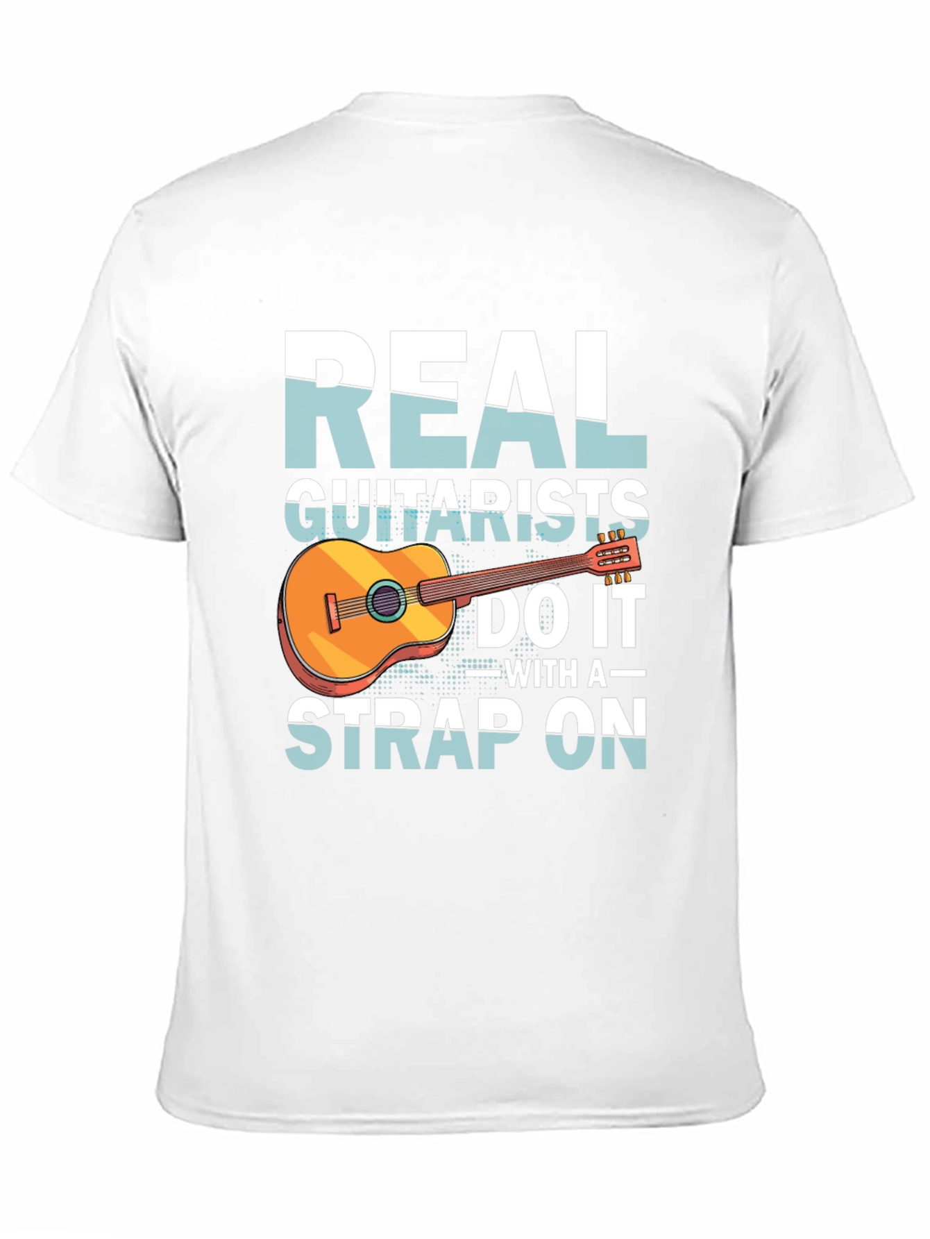 Real Guitarists Do It With a Strap On T-Shirt
