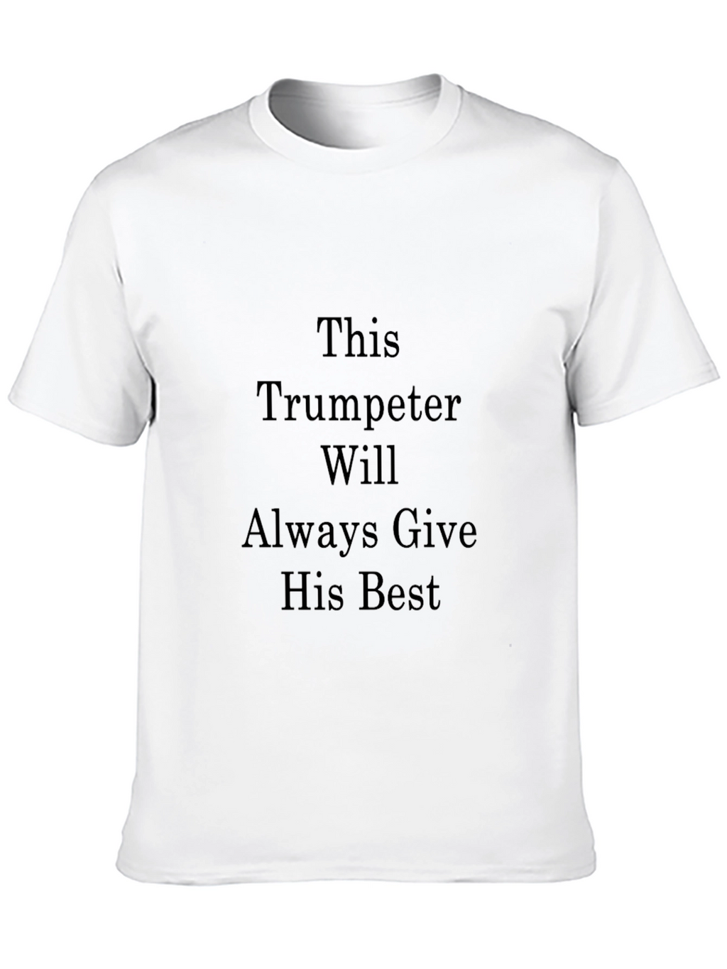Trumpeter T-Shirt - Always Give His Best Tee